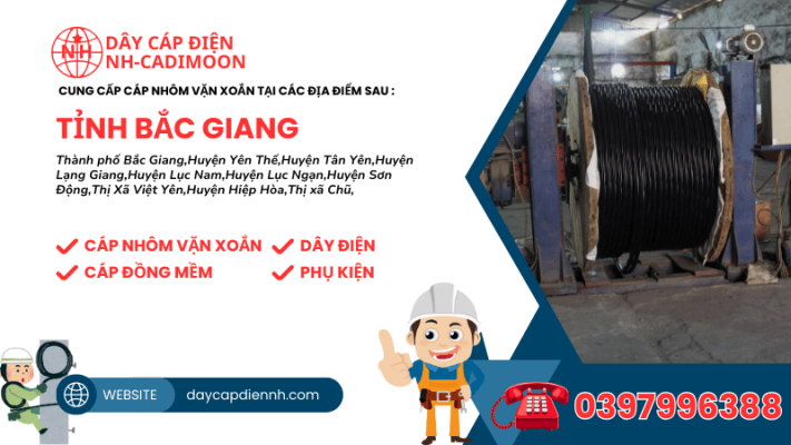 CUNG CẤP CÁP NHÔM VẶN XOẮN TẠI CÁC ĐỊA ĐIỂM SAU TỈNH BẮC GIANG
