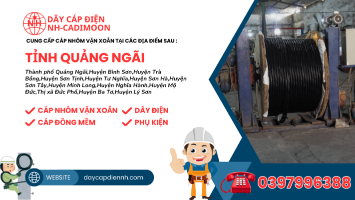 CUNG CẤP CÁP NHÔM VẶN XOẮN TẠI CÁC ĐỊA ĐIỂM SAU TỈNH QUẢNG NGÃI
