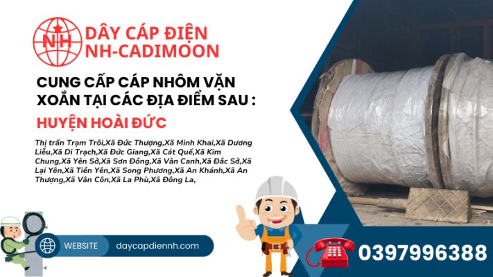 CUNG CẤP CÁP NHÔM VẶN XOẮN TẠI CÁC ĐỊA ĐIỂM SAU _ HUYỆN HOÀI ĐỨC