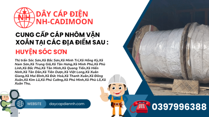 CUNG CẤP CÁP NHÔM VẶN XOẮN TẠI CÁC ĐỊA ĐIỂM SAU _ SÓC SƠN