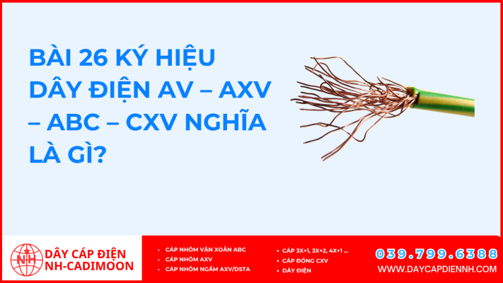 Bài 26 Ký hiệu dây điện AV – AXV – ABC – CXV nghĩa là gì